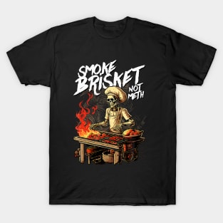 BBQ Skeleton Grilling Master  Smoke Brisket Not Meth T-Shirt
